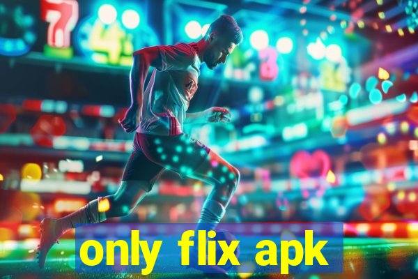 only flix apk